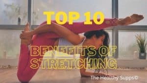 top 10 benefits of stretching that muscles flexible, strong, and healthy helps improve blood circulation and range of motion for better posture