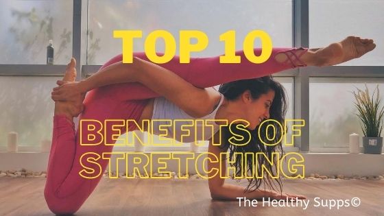 top 10 benefits of stretching that muscles flexible, strong, and healthy helps improve blood circulation and range of motion for better posture